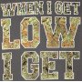 Футболка When I Get Low I Get High